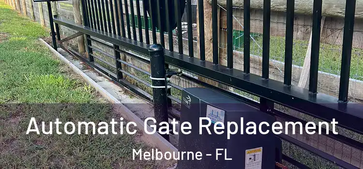 Automatic Gate Replacement Melbourne - FL