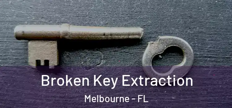 Broken Key Extraction Melbourne - FL