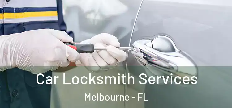 Car Locksmith Services Melbourne - FL