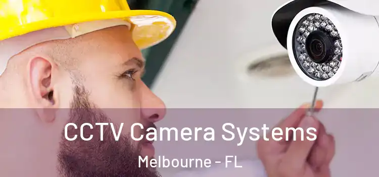 CCTV Camera Systems Melbourne - FL