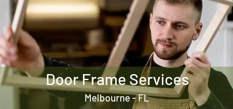 Door Frame Services Melbourne - FL