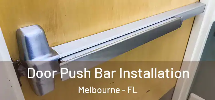  Door Push Bar Installation Melbourne - FL