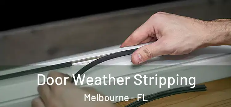 Door Weather Stripping Melbourne - FL