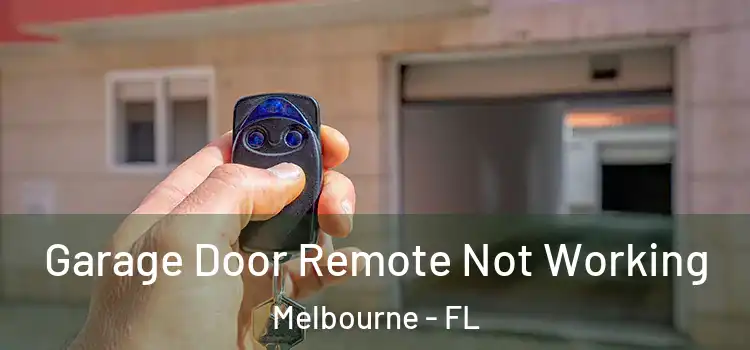  Garage Door Remote Not Working Melbourne - FL