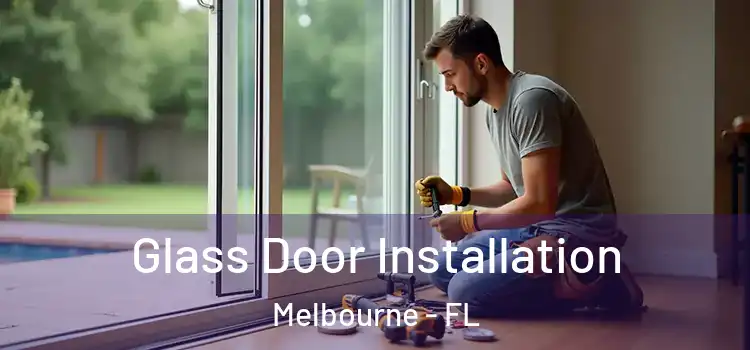 Glass Door Installation Melbourne - FL
