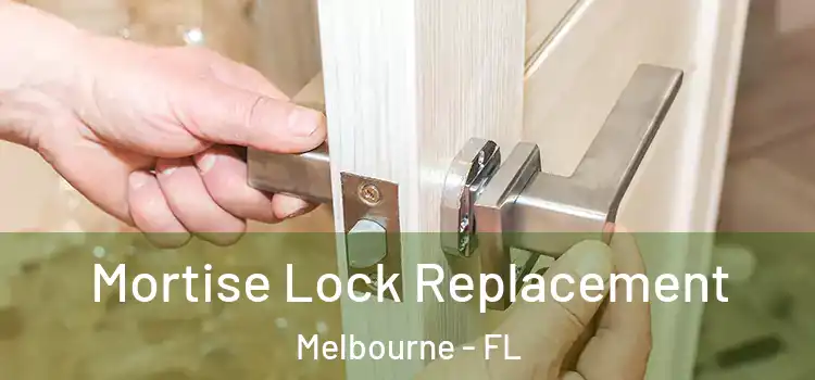 Mortise Lock Replacement Melbourne - FL