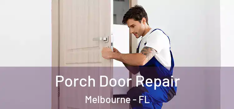  Porch Door Repair Melbourne - FL